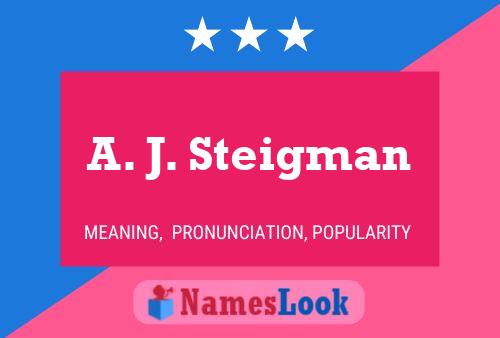 Pôster do nome A. J. Steigman