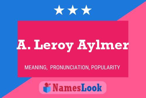 Pôster do nome A. Leroy Aylmer