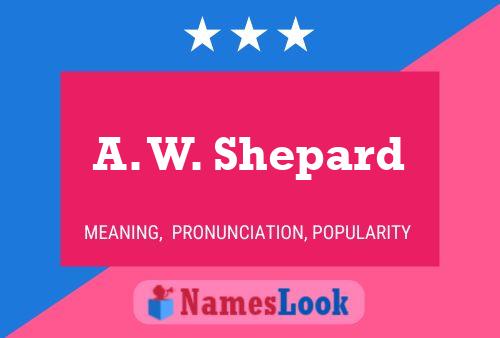 Pôster do nome A. W. Shepard