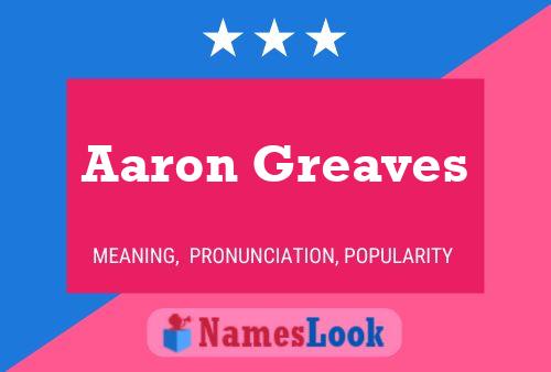 Pôster do nome Aaron Greaves