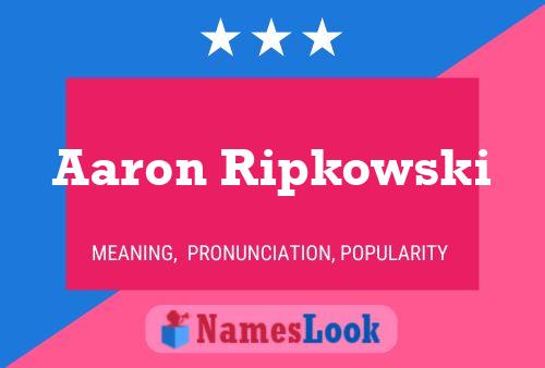 Pôster do nome Aaron Ripkowski