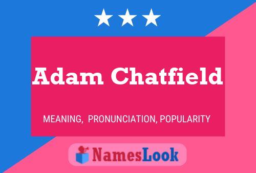 Pôster do nome Adam Chatfield