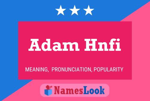 Pôster do nome Adam Hnfi