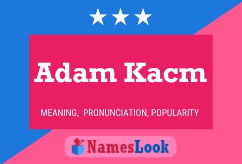 Pôster do nome Adam Kacm