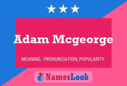 Pôster do nome Adam Mcgeorge