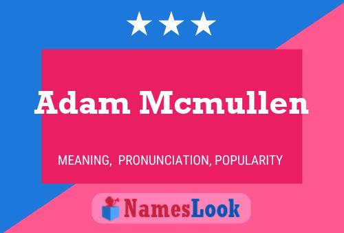 Pôster do nome Adam Mcmullen