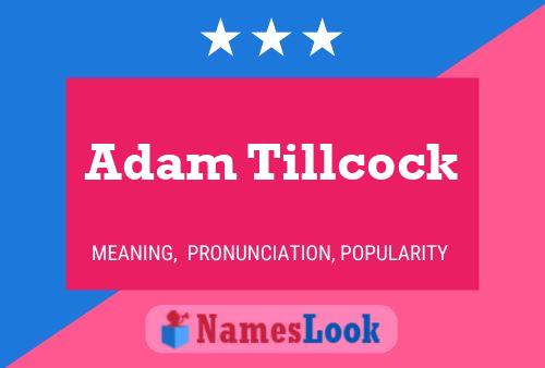 Pôster do nome Adam Tillcock