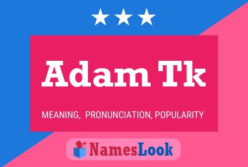 Pôster do nome Adam Tk