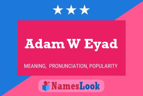 Pôster do nome Adam W Eyad