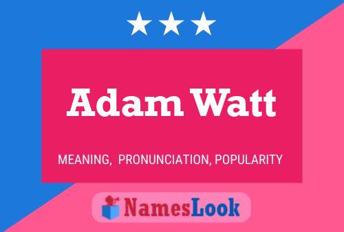 Pôster do nome Adam Watt