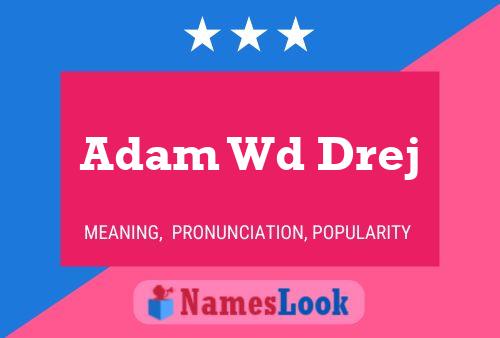 Pôster do nome Adam Wd Drej