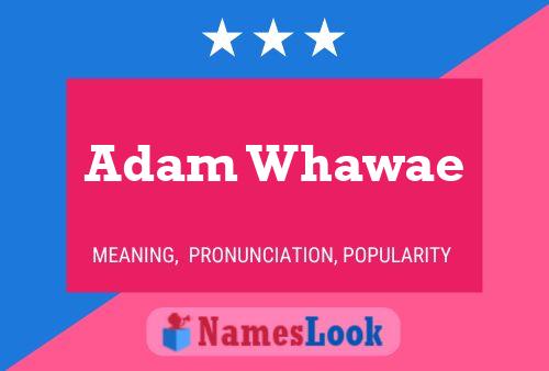 Pôster do nome Adam Whawae