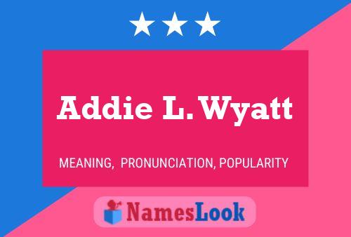 Pôster do nome Addie L. Wyatt