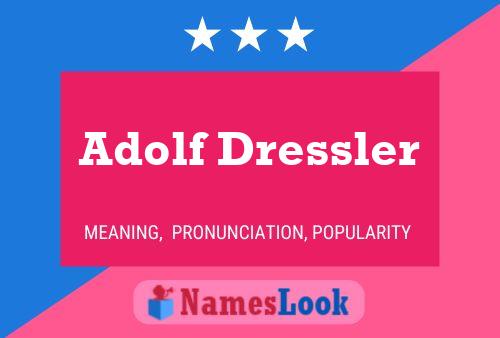 Pôster do nome Adolf Dressler