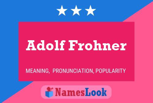 Pôster do nome Adolf Frohner