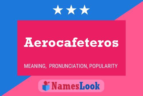 Pôster do nome Aerocafeteros