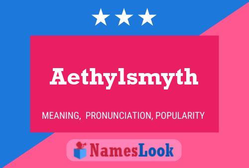 Pôster do nome Aethylsmyth