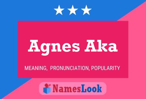 Pôster do nome Agnes Aka