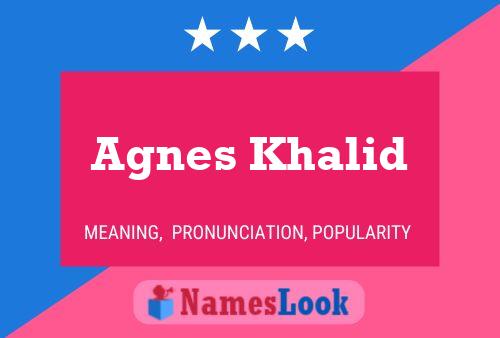 Pôster do nome Agnes Khalid