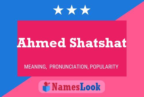 Pôster do nome Ahmed Shatshat