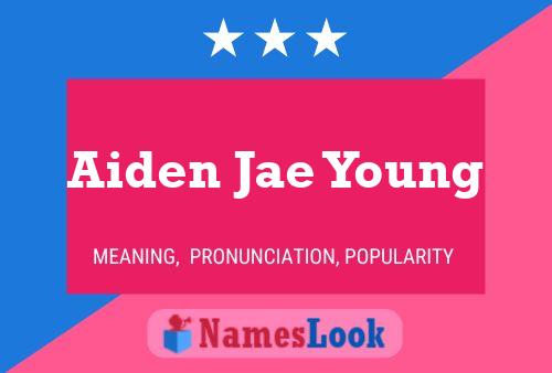 Pôster do nome Aiden Jae Young