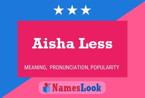 Pôster do nome Aisha Less