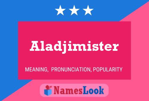 Pôster do nome Aladjimister