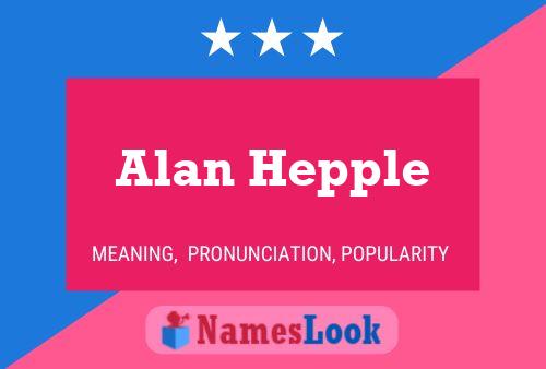 Pôster do nome Alan Hepple