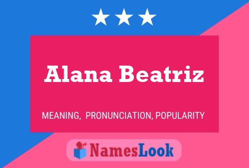 Pôster do nome Alana Beatriz