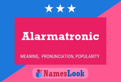 Pôster do nome Alarmatronic