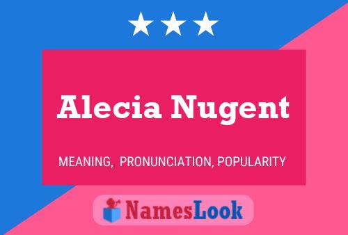 Pôster do nome Alecia Nugent