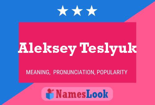 Pôster do nome Aleksey Teslyuk