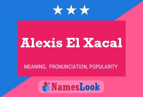 Pôster do nome Alexis El Xacal