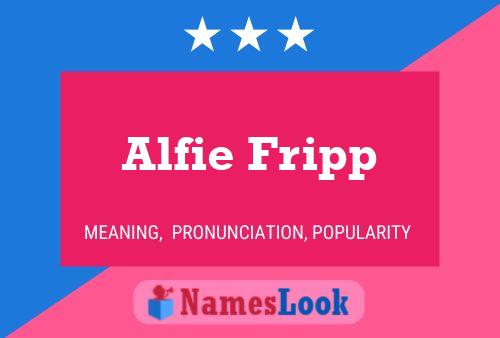 Pôster do nome Alfie Fripp