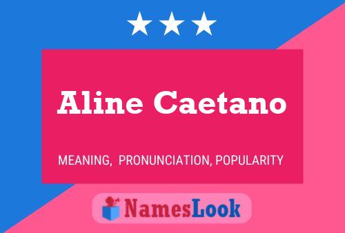 Pôster do nome Aline Caetano