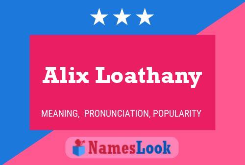 Pôster do nome Alix Loathany