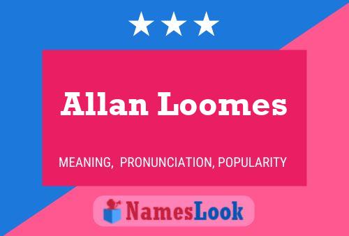 Pôster do nome Allan Loomes