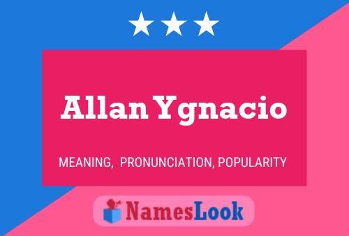 Pôster do nome Allan Ygnacio