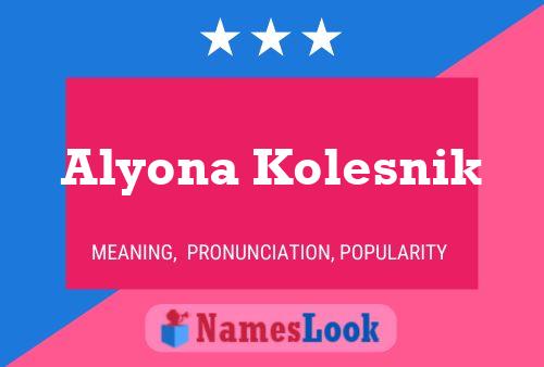 Pôster do nome Alyona Kolesnik