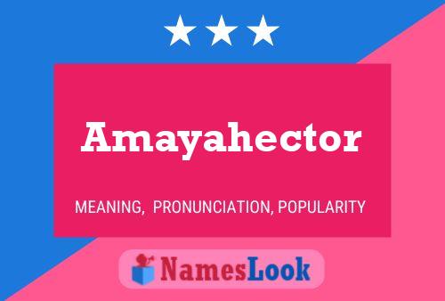 Pôster do nome Amayahector