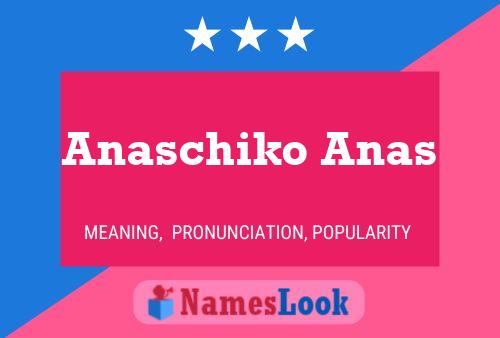 Pôster do nome Anaschiko Anas