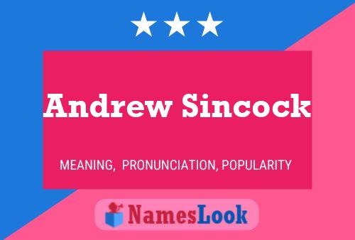 Pôster do nome Andrew Sincock