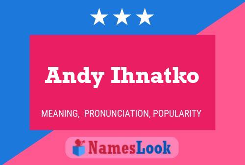 Pôster do nome Andy Ihnatko