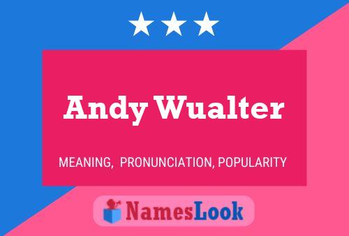 Pôster do nome Andy Wualter