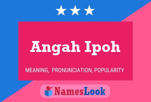 Pôster do nome Angah Ipoh