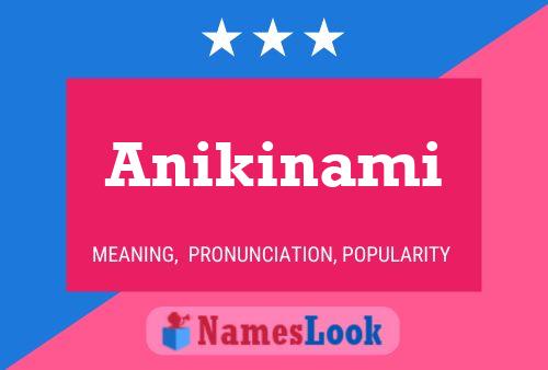 Pôster do nome Anikinami