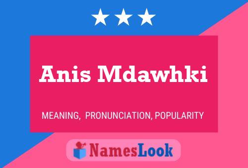 Pôster do nome Anis Mdawhki