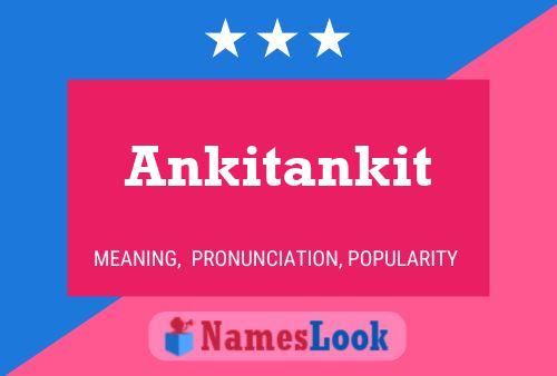 Pôster do nome Ankitankit