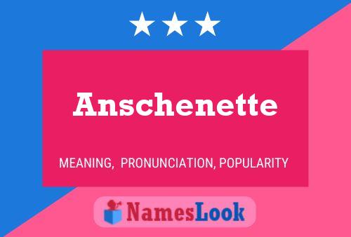 Pôster do nome Anschenette