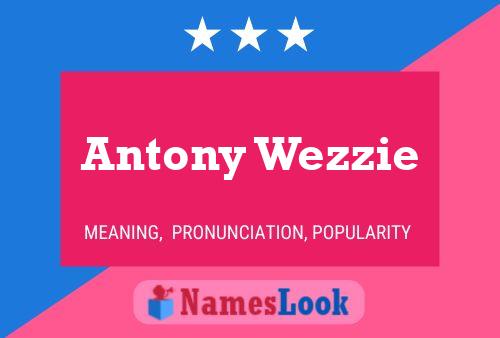 Pôster do nome Antony Wezzie